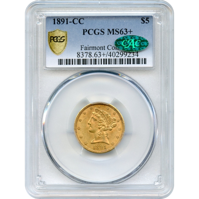 1891-CC $5 Liberty Head Half Eagle PCGS MS63+ (CAC) Ex. Fairmont Collection