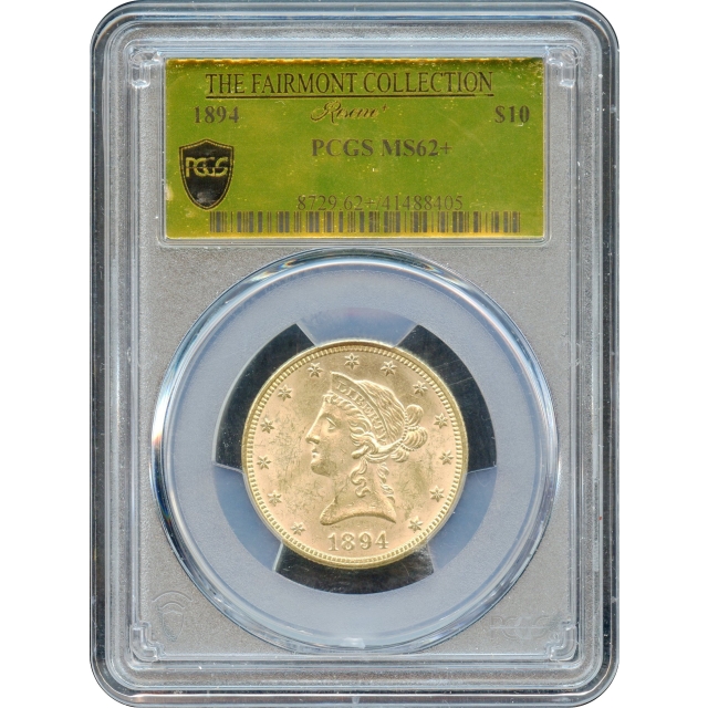 1894 $10 Liberty Head Eagle PCGS MS62+ Ex.Fairmont Collection Reserve