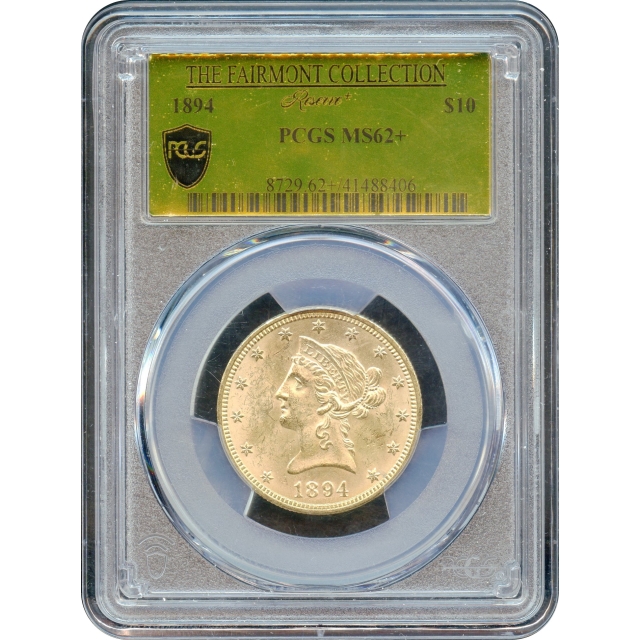 1894 $10 Liberty Head Eagle PCGS MS62+ Ex.Fairmont Collection Reserve