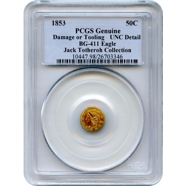 BG- 411, 1853 California Gold Rush Circulating Fractional Gold 50C, Liberty Round Eagle Reverse PCGS Unc Details R7 Ex.Totheroh