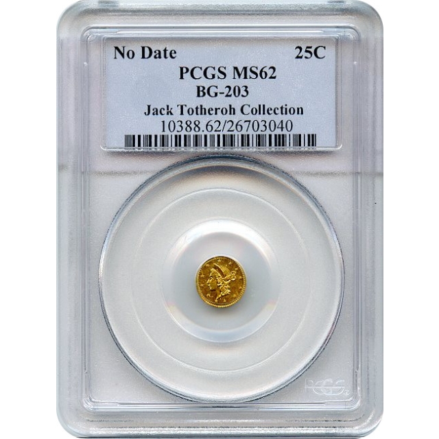 BG- 203, c.1853 California Gold Rush Circulating Fractional Gold 25C, Liberty Round PCGS MS62 R6 Ex.Totheroh