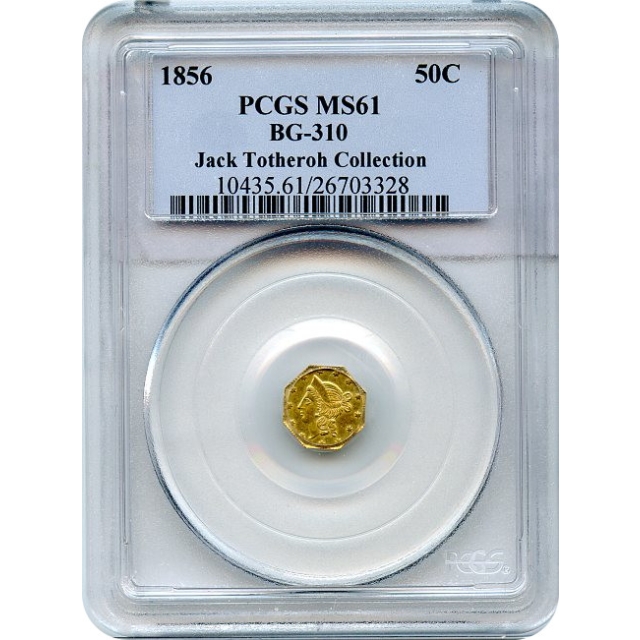 BG- 310, 1856 California Gold Rush Circulating Fractional Gold 50C, Liberty Octagonal PCGS MS61 R6+ Ex.Totheroh