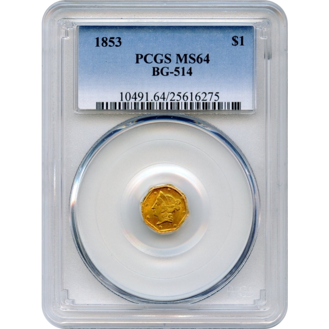 BG- 514, 1853 California Gold Rush Circulating Fractional Gold $1, Liberty Octagonal PCGS MS64 R5+