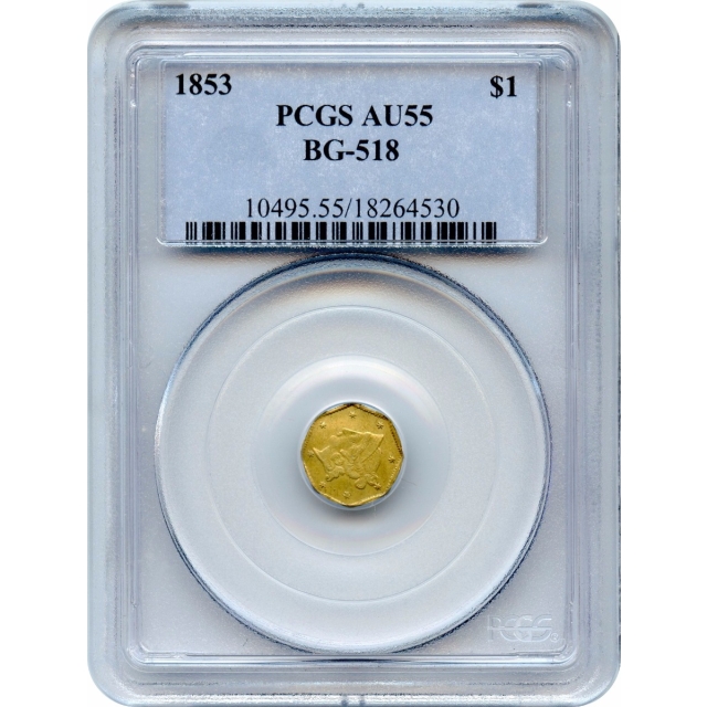BG- 518, 1853 California Gold Rush Circulating Fractional Gold $1, Liberty Octagonal PCGS AU55 R5