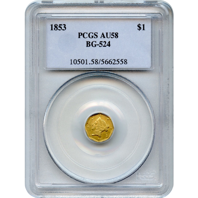 BG- 524, 1853 California Gold Rush Circulating Fractional Gold G$1, Liberty Octagonal PCGS AU58 R6+