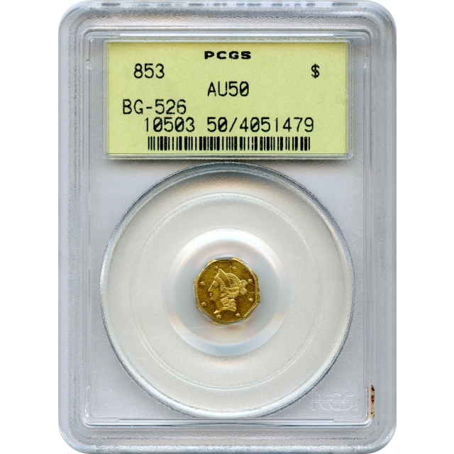 BG- 526, 1853 California Gold Rush Circulating Fractional Gold $1, Liberty Octagonal PCGS AU50 R6