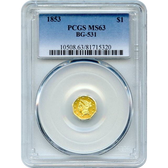 BG- 531, 1853 California Gold Rush Circulating Fractional Gold $1, Liberty Octagonal PCGS MS63 R4