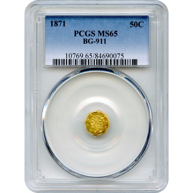 BG- 911 G50C 1871 California Fractional, Liberty Octagonal PCGS MS65 R4