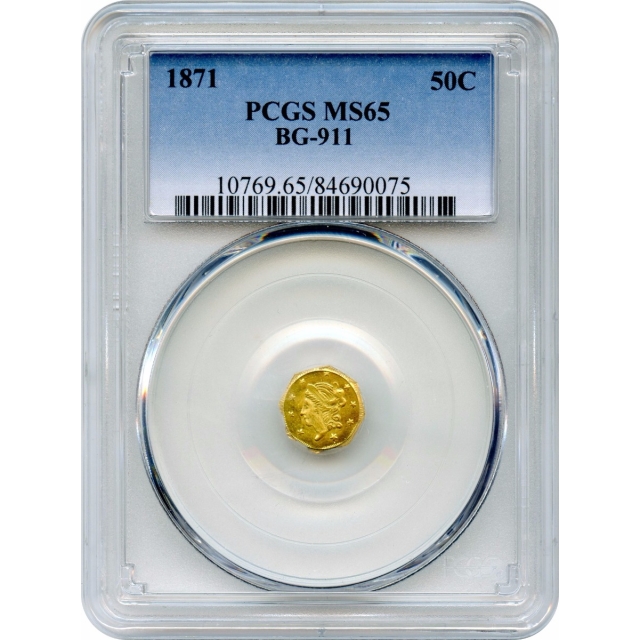 BG- 911 G50C 1871 California Fractional, Liberty Octagonal PCGS MS65 R4